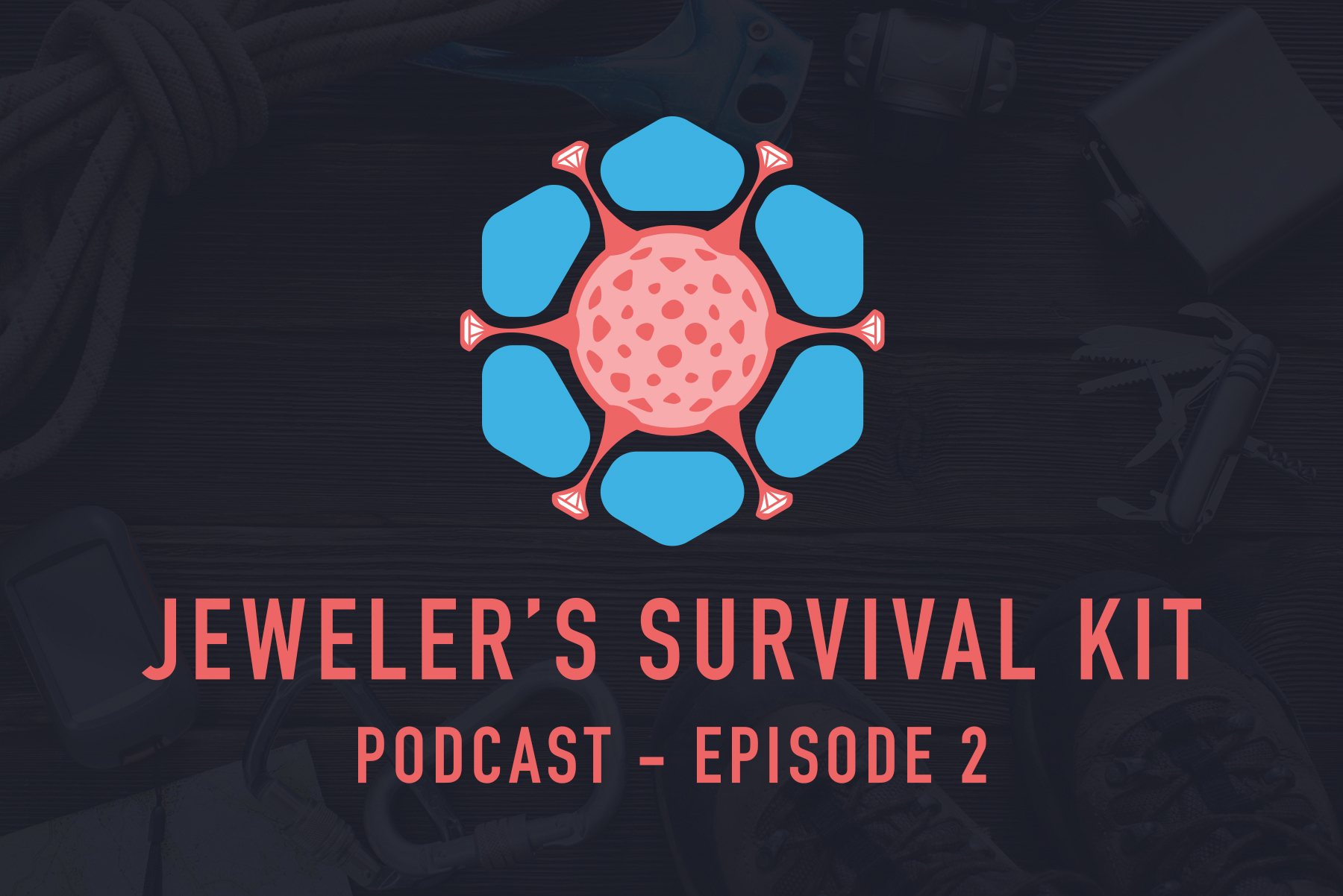 The Jeweler's Survival Kit Podcast - Episode 2